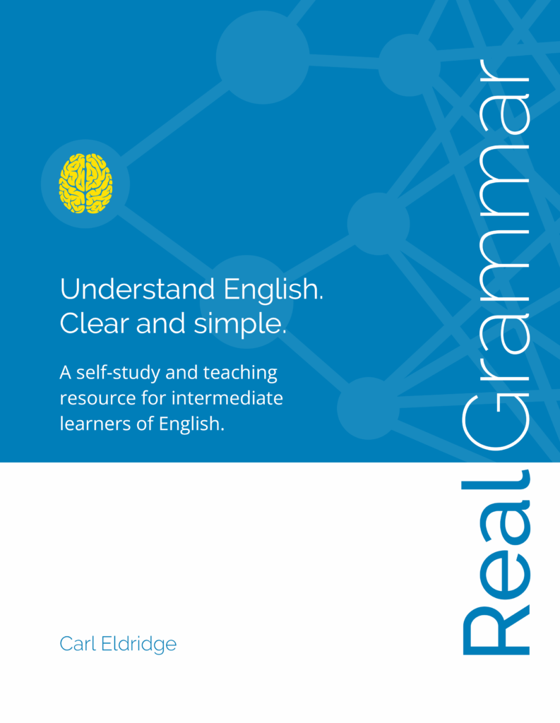 Real Grammar: Understand English. Clear and simple.
Carl Eldridge